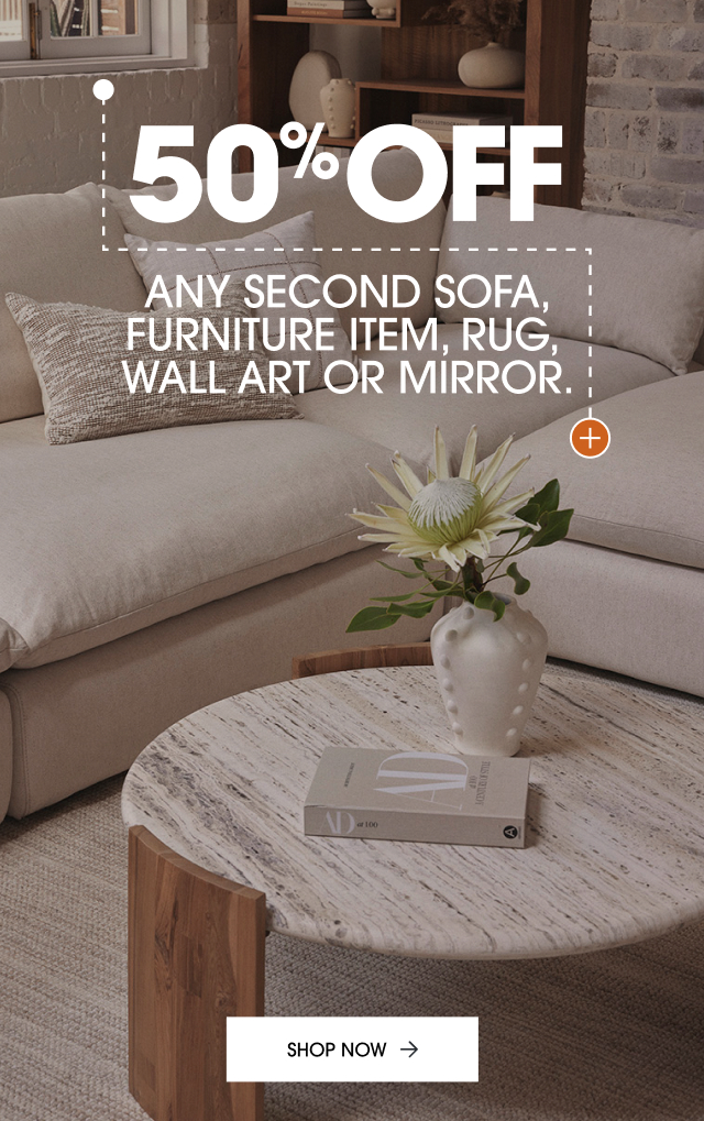 50% off any second sofa, furniture item, rug, wall art or mirror